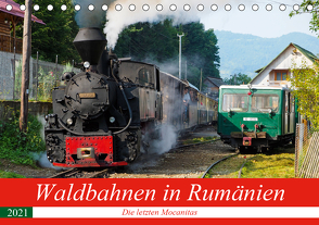 Waldbahnen in Rumänien – Die letzten Mocanitas (Tischkalender 2021 DIN A5 quer) von Hegerfeld-Reckert,  Anneli