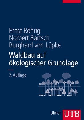Waldbau auf ökologischer Grundlage von Bartsch,  Norbert, Röhrig,  Ernst, von Lüpke,  Burghard