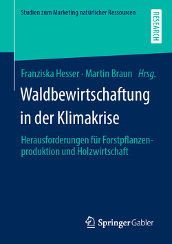 Waldbewirtschaftung in der Klimakrise von Braun,  Martin, Hesser,  Franziska