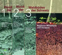 Waldböden der Schweiz- Band 1-3 von Blaser,  Peter, Luster,  Jörg, Walthert,  Lorenz, Zimmermann,  Stephan