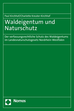 Waldeigentum und Naturschutz von Kirchhof,  Paul, Kreuter-Kirchhof,  Charlotte