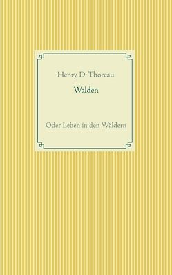 Walden oder Leben in den Wäldern von Thoreau,  Henry D.