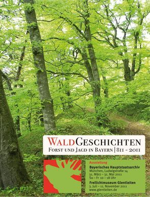 WaldGeschichten. Forst und Jagd in Bayern 811-2011 von Hetzer,  Gerhard, Ksoll-Marcon,  Margit, Weinberger,  Elisabeth