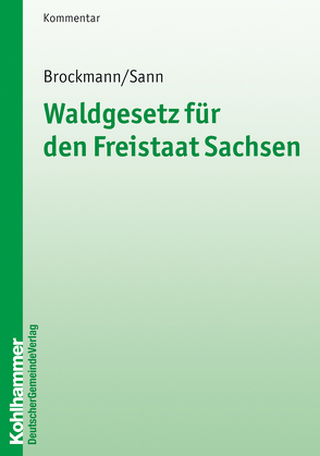 Waldgesetz für den Freistaat Sachsen von Brockmann,  Jens, Sann,  Detlev