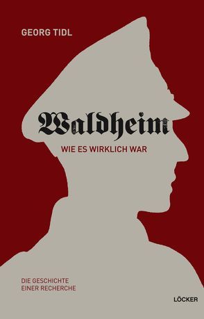 Waldheim – Wie es wirklich war! von Tidl,  Georg