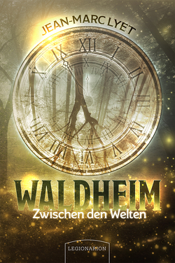 Waldheim – Zwischen den Welten von Lyet,  Jean-Marc