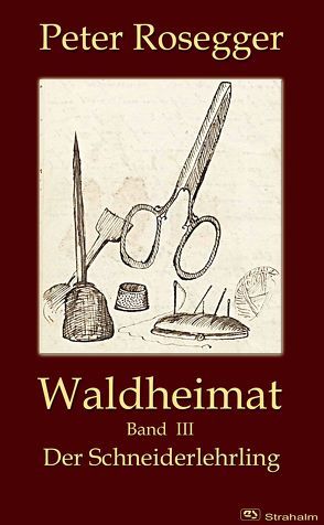 Waldheimat von Rosegger,  Peter
