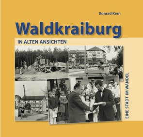 Waldkraiburg in alten Ansichten von Kern,  Konrad