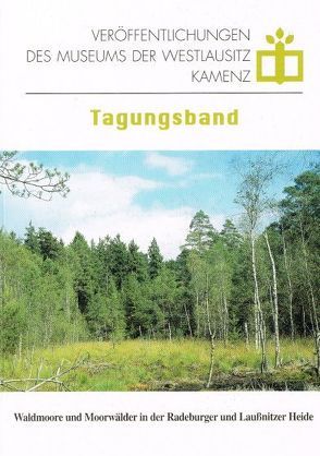 Waldmoore und Moorwälder in der Radeburger und Lausitzer Heide von Schrack,  Matthias