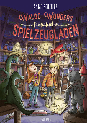 Waldo Wunders fantastischer Spielzeugladen von Lauber,  Larisa, Scheller,  Anne