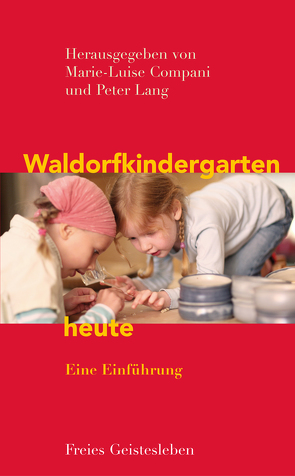 Waldorfkindergarten heute von Compani,  Marie-Luise, Lang,  Peter