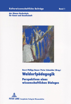 Waldorfpädagogik von Bauer,  Horst Ph., Schneider,  Peter