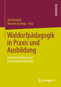 Waldorfpädagogik in Praxis und Ausbildung von da Veiga,  Marcelo, Randoll,  Dirk