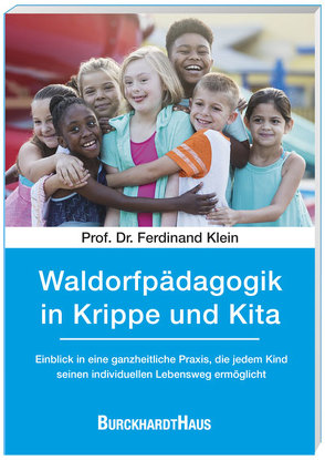 Waldorfpädagogik in Krippe und Kita von Klein,  Prof.Dr. phil Ferdinand