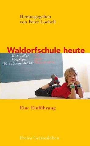 Waldorfschule heute von Loebell,  Peter