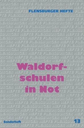 Waldorfschulen in Not von Bader,  Hans-Jürgen, Callies,  Volkmar, Dunkhase-Heinl,  Ulrike, Hadewig,  Bernd, Höfer,  Klaus, Jach,  Frank R, Krampen,  Ingo, Kullak-Ublick,  Henning, Neumann,  Klaus D, Richter,  Bodo, Simonis,  Heide, Vogel,  Johann P, Weirauch,  Wolfgang