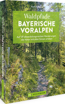 Waldpfade Bayerische Voralpen von Nützel,  Rudolf