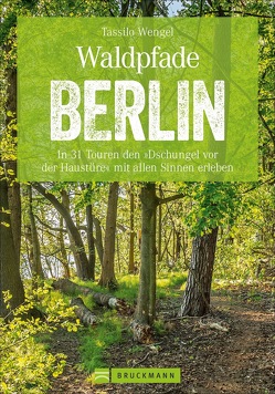 Waldpfade Berlin von Wengel,  Tassilo