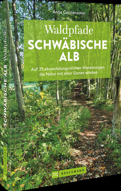 Waldpfade Schwäbische Alb von Gerstenecker,  Antje