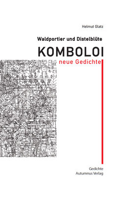 Waldportier und Distelblüte: Komboloi von Glatz,  Helmut