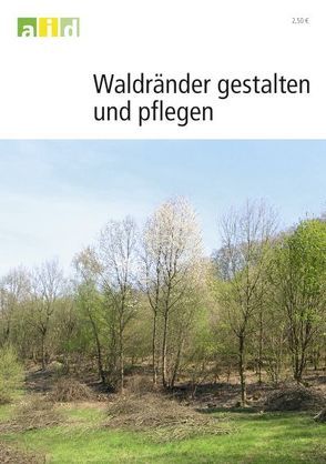 Waldränder gestalten und pflegen von Zundel,  Rolf