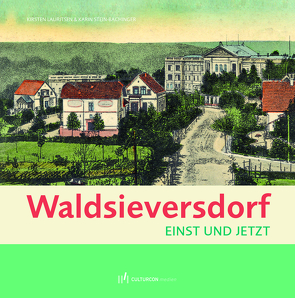 Waldsieversdorf – Einst und Jetzt von Lauritsen,  Kirsten, Stein-Bachinger,  Karin