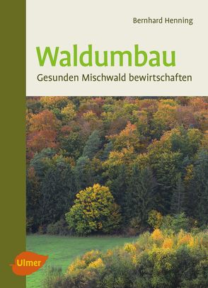 Waldumbau von Henning,  Bernhard