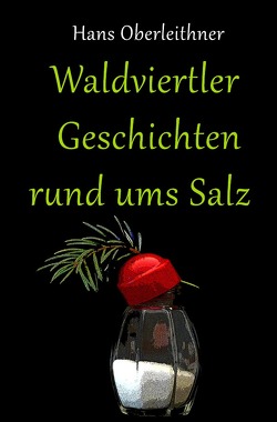 Waldviertler Geschichten rund ums Salz von Oberleithner,  Hans