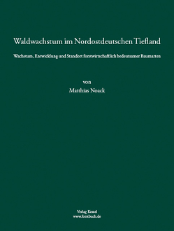 Waldwachstum im Nordostdeutschen Tiefland von Noack,  Matthias