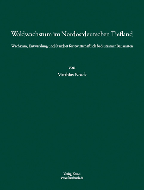 Waldwachstum im Nordostdeutschen Tiefland von Noack,  Matthias