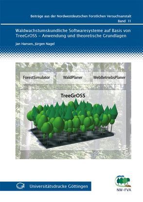 Waldwachstumskundliche Softwaresysteme auf Basis von TreeGrOSS – Anwendung und theoretische Grundlagen von Hansen,  Jan, Nagel,  Jürgen