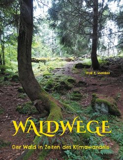 Waldwege von Matzker,  Wolf E.