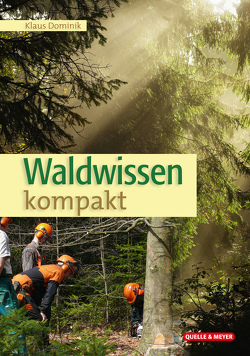 Waldwissen kompakt von Dominik,  Klaus