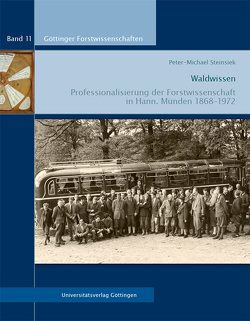 Waldwissen : Professionalisierung der Forstwissenschaft in Hann. Münden 1868-1972 von Steinsiek,  Peter-Michael