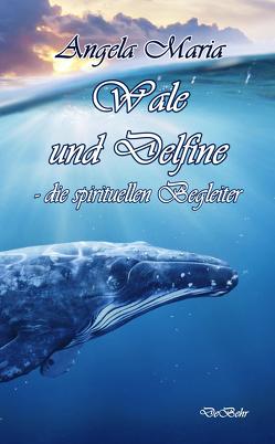 Wale und Delfine – die spirituellen Begleiter von Maria,  Angela