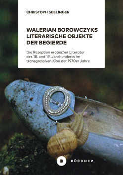 Walerian Borowczyks literarische Objekte der Begierde von Seelinger,  Christoph