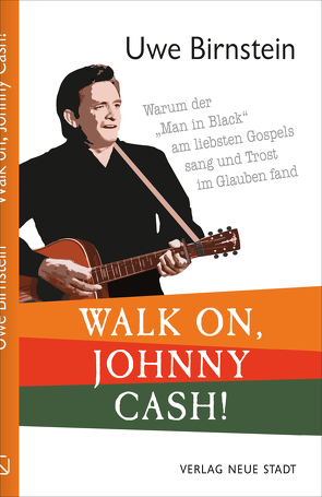 Walk on, Johnny Cash! von Birnstein,  Uwe