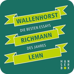 Wallenhorst Richmann Lehn. Die besten Essays des Jahres von Lehn,  Isabelle, Richmann,  Pascal, Wallenhorst,  Max