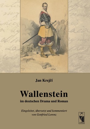 Wallenstein im deutschen Drama und Roman von Krejči,  Jan, Lorenz,  Gottfried
