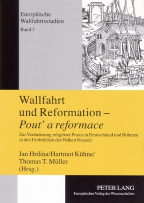 Wallfahrt und Reformation – «Pout‘ a reformace» von Hrdina,  Jan, Kühne,  Hartmut, Müller,  Thomas T