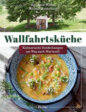 Wallfahrtsküche von Rathmayer,  Michael, Wieser,  Bernhard