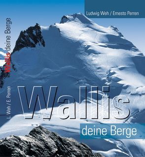 Wallis – Deine Berge von Perren,  Ernesto, Weh,  Ludwig