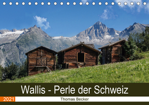 Wallis. Perle der Schweiz (Tischkalender 2021 DIN A5 quer) von Becker,  Thomas