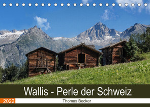 Wallis. Perle der Schweiz (Tischkalender 2022 DIN A5 quer) von Becker,  Thomas