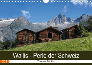 Wallis. Perle der Schweiz (Wandkalender 2021 DIN A4 quer) von Becker,  Thomas