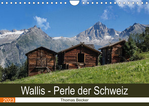 Wallis. Perle der Schweiz (Wandkalender 2023 DIN A4 quer) von Becker,  Thomas