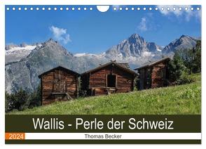 Wallis. Perle der Schweiz (Wandkalender 2024 DIN A4 quer), CALVENDO Monatskalender von Becker,  Thomas