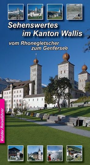 Wallis Reiseführer – Sehenswertes im Wallis von Walder,  Achim