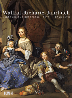 Wallraf-Richartz-Jahrbuch – Band LXVII, 2006 von Budde,  Rainer, Verein der Freunde des WRM und Museum Ludwig e.V.