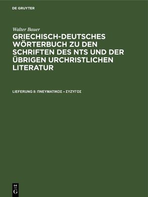 Walter Bauer: Griechisch-Deutsches Wörterbuch zu den Schriften des… / πνευματικός – σύζυγος von Bauer,  Walter